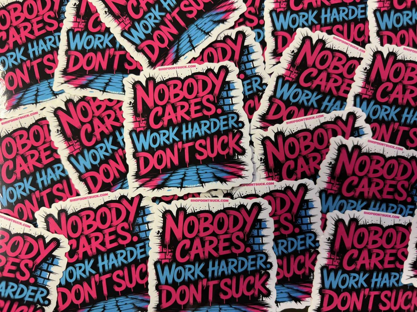 "Nobody Cares. Work Harder. Don't Suck" Graffiti Style Motivational Sticker – 3"