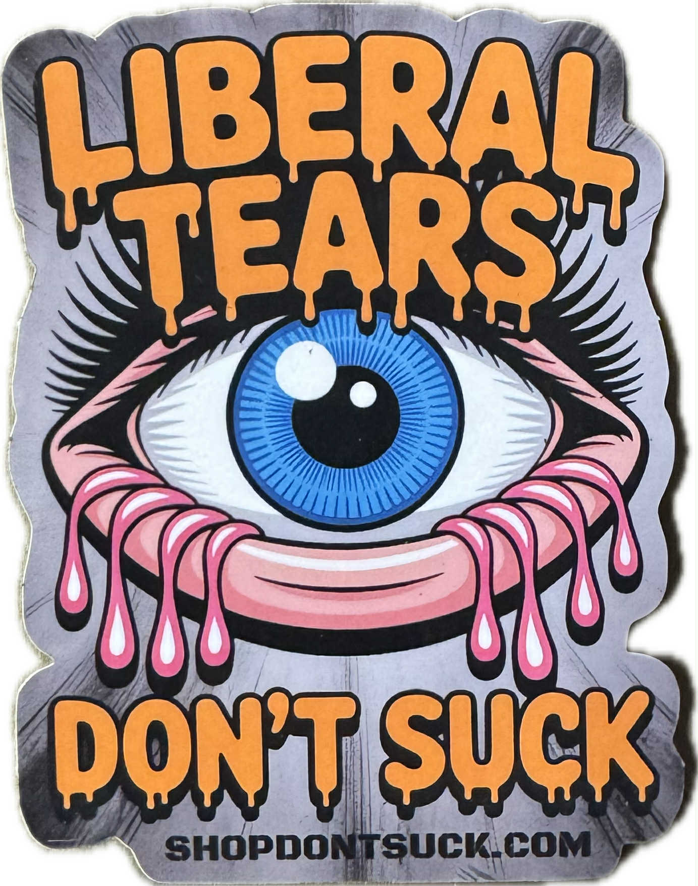 Liberal Tears Don’t Suck" Bold Political Eye Sticker – 2.3" x 3"